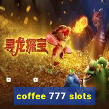 coffee 777 slots